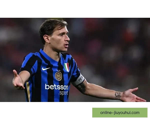 尼科洛·巴雷拉入围金球奖后自信提升统领意国米中场节奏